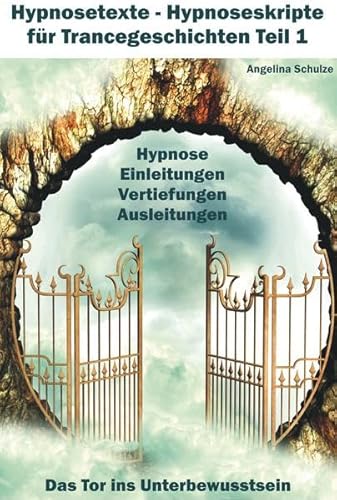 9783943729139: Hypnosetexte - Teil 1: Hypnose Einleitungen, Vertiefungen, Ausleitungen. Das Tor ins Unterbewusstsein.