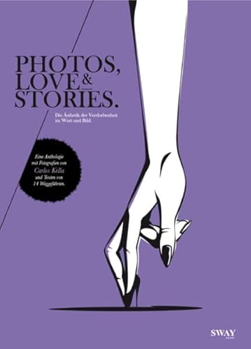 9783943740028: PHOTOS, LOVE & STORIES: Die sthetik der Verdorbenheit in Wort und Bild