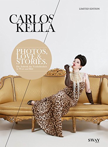 9783943740158: PHOTOS, LOVE & STORIES. Limited Edition: Eine Anthologie mit Fotografien von Carlos Kella und Texten von 14 Weggefhrten