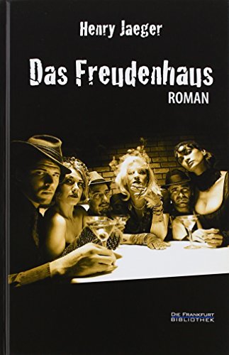 Beispielbild fr Das Freudenhaus : Roman. Die Frankfurt Bibliothek zum Verkauf von Antiquariat Buchhandel Daniel Viertel