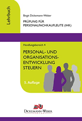 Beispielbild fr Personalfachkaufleute - Lehrbuch Handlungsbereich 4 - Personal- und Organisationsentwicklung steuern zum Verkauf von medimops