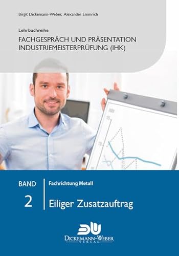 Beispielbild fr Lehrbuchreihe Fachgesprch und Prsentation Industriemeisterprfung (IHK) Band 2 : Eiliger Zusatzauftrag: Vorbereitung auf die mndliche Prfung der handlungsspezifischen Qualifikation zum Verkauf von medimops