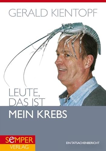 9783943778052: Leute, das ist mein Krebs: Ein Tatsachenbericht