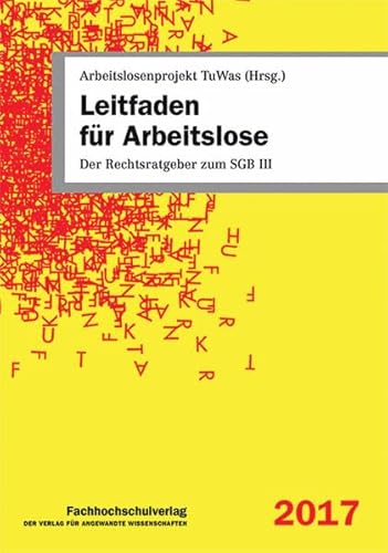 Stock image for Leitfaden fr Arbeitslose : der Rechtsratgeber zum SGB III. Arbeitslosenprojekt TuWas (Hrsg.) ; Ulrich Stascheit, Ute Winkler ; unter Mitarbeit von Andreas Hammer (Kapitel T), Horst Steinmeyer (Kapitel O, Q) / Fachhochschulverlag ; Band 3 for sale by BBB-Internetbuchantiquariat