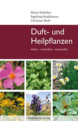 Beispielbild fr Duft- und Heilpflanzen: sehen, verstehen, anwenden zum Verkauf von medimops