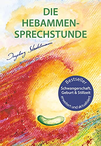 Beispielbild fr Die Hebammen-Sprechstunde: Schwangerschaft, Geburt, Wochenbett, Stillzeit - eine einfhlsame Begleitung mit Aromatherapie, Bachblten, Homopathie und Pflanzenheilkunde zum Verkauf von medimops