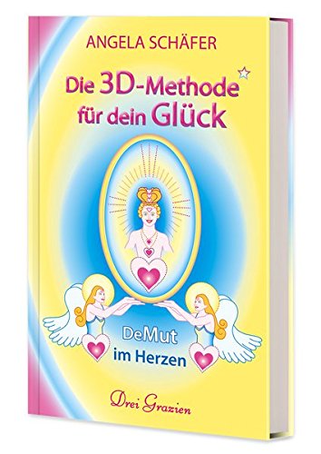 Beispielbild fr Die 3D-Methode fr dein Glck: DeMut im Herzen, Band 1 zum Verkauf von medimops