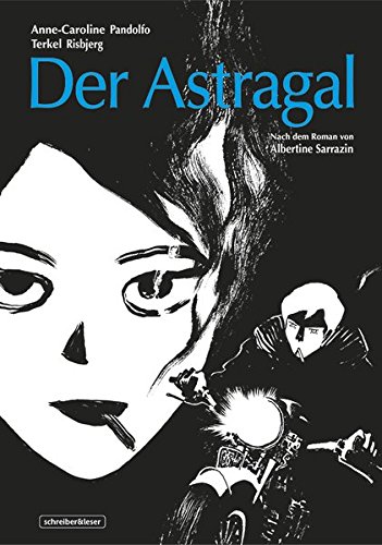 Der Astragal - Comic; Nach dem Roman von Albertine Sarrazin - Mit einem Nachwort von Patti Smith - 1. Auflage 2014 - Sarrazin,Albertine