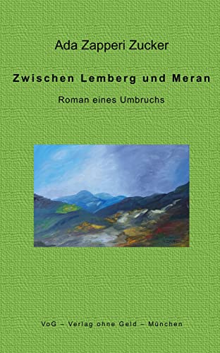 Zwischen Lemberg und Meran : Roman eines Umbruchs - Ada Zapperi Zucker