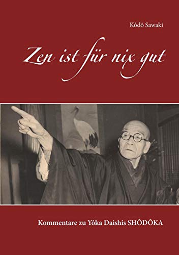 Beispielbild fr Zen ist fr nix gut: Kommentare zum Lied des Erwachens (Shdka) von Yka Daishi zum Verkauf von medimops