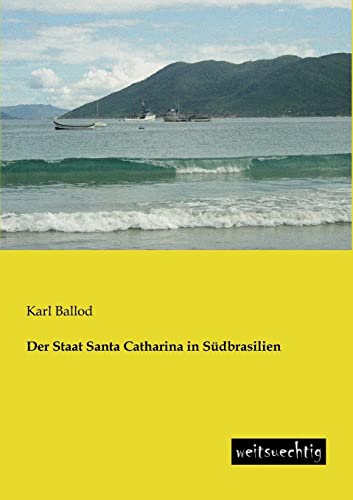 Stock image for Der Staat Santa Catharina in Sudbrasilien for sale by Ria Christie Collections