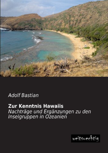 Zur Kenntnis Hawaiis: Nachtraege und Ergaenzungen zu den Inselgruppen in Ozeanien (German Edition) (9783943850178) by Bastian, Adolf