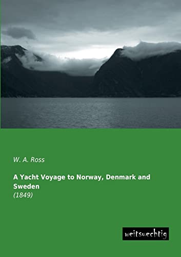 9783943850925: A Yacht Voyage to Norway, Denmark and Sweden: (1849)