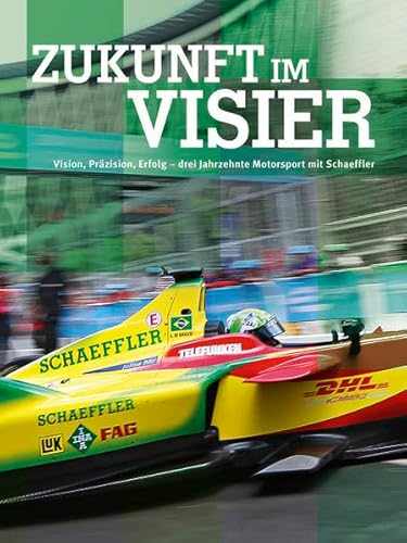 Beispielbild fr Zukunft im Visier: Vision, Przesion, Erfolg - drei Jahrzehnte Motorsport mit Schaeffler zum Verkauf von Trendbee UG (haftungsbeschrnkt)