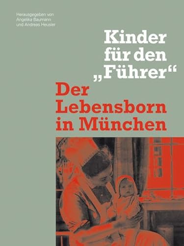Beispielbild fr Der Lebensborn in Mnchen: Kinder fr den "Fhrer" zum Verkauf von medimops