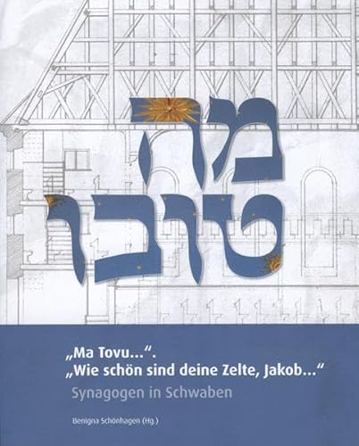 Beispielbild fr Ma Tovu.". "Wie schn sind deine Zelte, Jakob.": Synagogen in Schwaben zum Verkauf von medimops