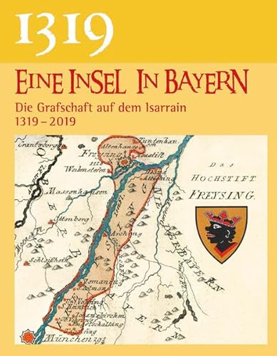 Stock image for 1319 Eine Insel in Bayern: Die Grafschaft auf dem Isarrain 1319 ? 2019 for sale by medimops