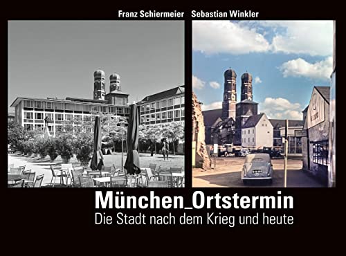 Stock image for Mnchen Ortstermin: Die Stadt nach dem Krieg und heute for sale by Revaluation Books
