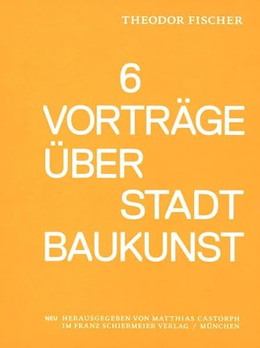 Beispielbild fr Sechs Vortrge ber Stadtbaukunst: Studienausgabe zum Verkauf von medimops