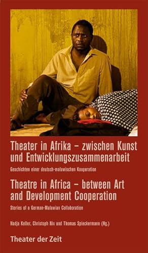 Imagen de archivo de Theater in Afrika - zwischen Kunst und Entwicklungszusammenarbeit: Geschichten einer deutsch-malawischen Kooperation a la venta por medimops