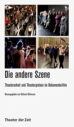 Imagen de archivo de Die andere Szene - Theaterarbeit und Theaterproben im Dokumentarfilm a la venta por Einar & Bert Theaterbuchhandlung
