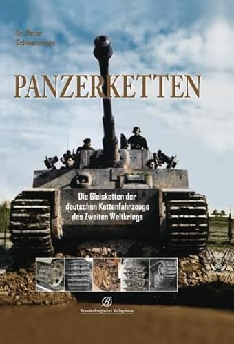 9783943883008: Panzerketten: Die Gleisketten der deutschen Kettenfahrzeuge des Zweiten Weltkrieges