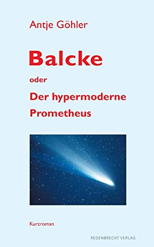 Stock image for Balcke oder Der hypermoderne Prometheus for sale by Ria Christie Collections