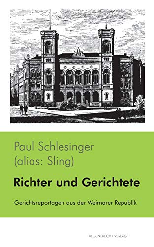 Imagen de archivo de Richter und Gerichtete: Gerichtsreportagen aus der Weimarer Republik a la venta por medimops