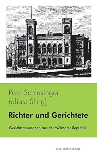 Stock image for Richter und Gerichtete: Gerichtsreportagen aus der Weimarer Republik for sale by medimops