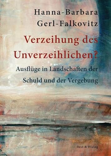 Imagen de archivo de Verzeihung des Unverzeihlichen?: Ausflge in Landschaften der Schuld und der Vergebung a la venta por medimops