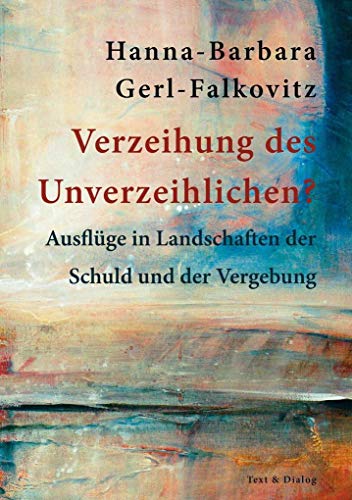 Imagen de archivo de Verzeihung des Unverzeihlichen?: Ausflge in Landschaften der Schuld und der Vergebung a la venta por Jasmin Berger