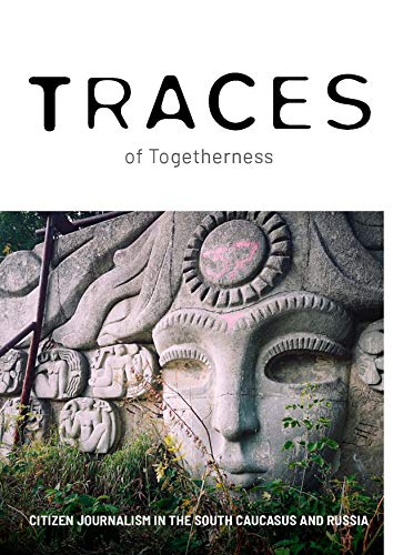 9783943897449: Traces of togetherness / Spuren des Miteinanders: Citizen journalism in the South Caucasus and Russia
