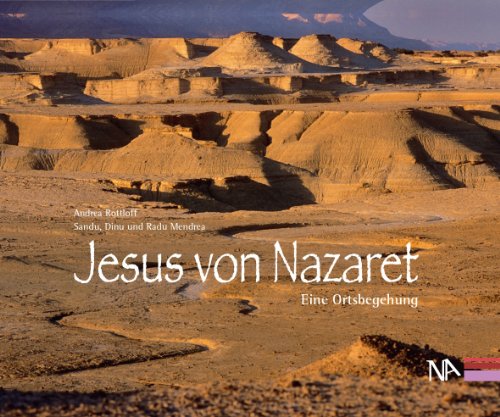 9783943904017: Jesus von Nazaret. Eine Ortsbegehung. Mit Fotografien von Sandu, Dinu und Radu Mendrea und einem Beitrag von Wolfgang Zwickel