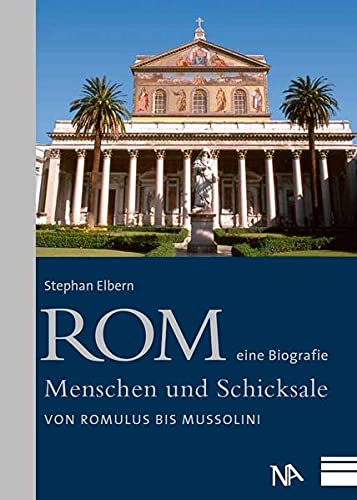 9783943904048: Rom - eine Biografie: Menschen und Schicksale Von Romulus bis Mussolini