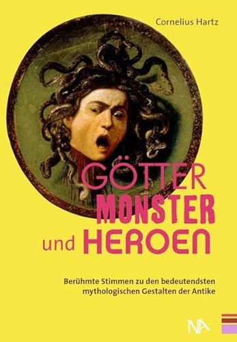 Beispielbild fr Gtter, Monster und Heroen. Berhmte Stimmen zu den bedeutendsten mythologischen Gestalten der Antike zum Verkauf von medimops