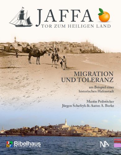 Jaffa: Tor zum Heiligen Land. Migration und Toleranz am Beispiel einer historischen Hafenstadt