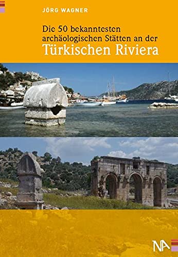 9783943904581: Die 50 bekanntesten archologischen Sttten an der Trkischen Riviera