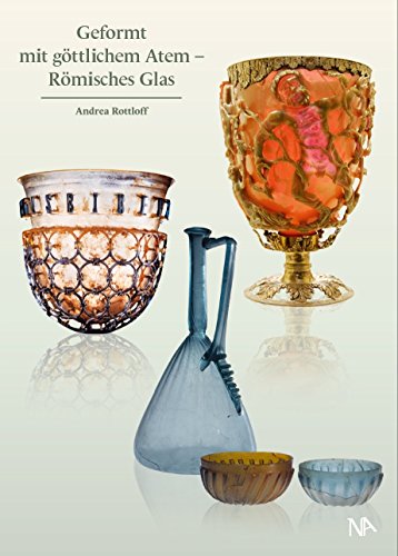 Stock image for Geformt mit gttlichem Atem - Rmisches Glas for sale by medimops
