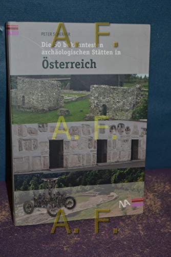 Beispielbild fr Die 50 bekanntesten archologischen Sttten in sterreich zum Verkauf von medimops