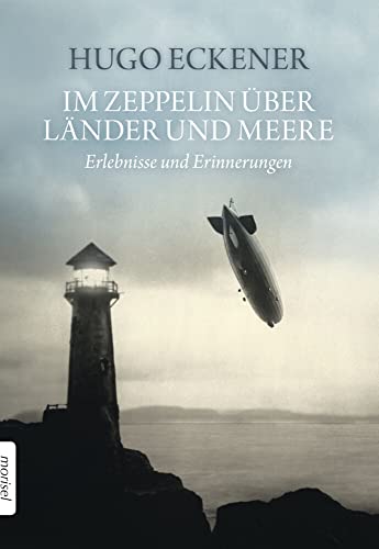 Im Zeppelin über Länder und Meere : Erlebnisse und Erinnerungen - Hugo Eckener