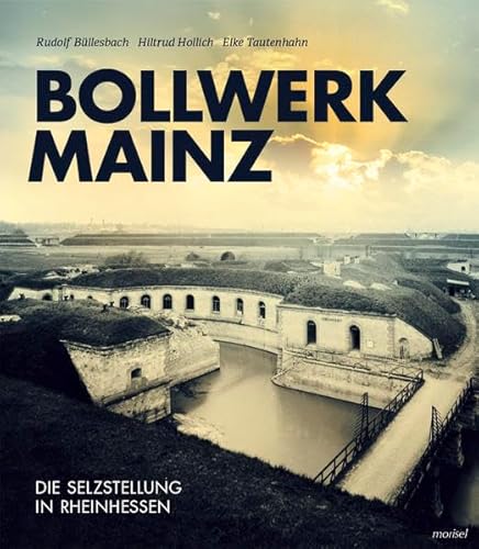 9783943915044: Bollwerk Mainz: Die Selzstellung in Rheinhessen