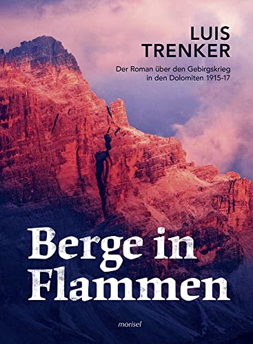 9783943915051: Berge in Flammen: Der Roman ber den Gebirgskrieg in den Dolomiten 1915-17