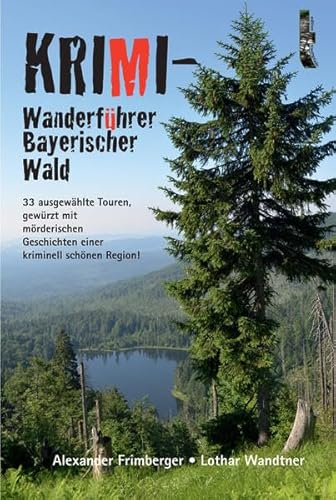 Beispielbild fr Krimi-Wanderfhrer Bayerischer Wald: 33 ausgewhlte Touren zum Verkauf von medimops