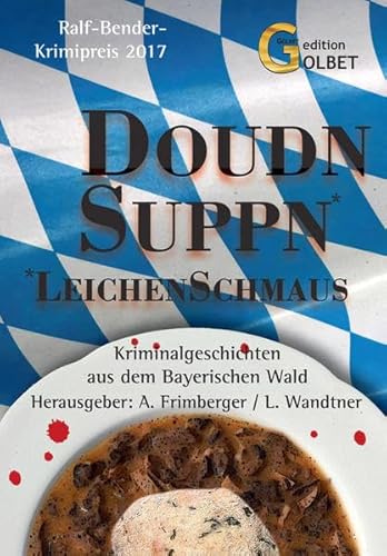 Beispielbild fr DoudnSuppn: Leichenschmaus - Kriminalkurzgeschichten aus dem Bayerischen Wald zum Verkauf von medimops