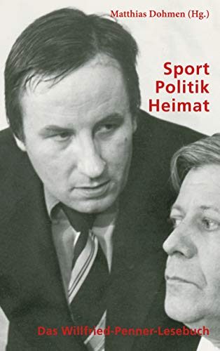 9783943940701: Sport - Politik - Heimat: Das Willfried-Penner-Lesebuch