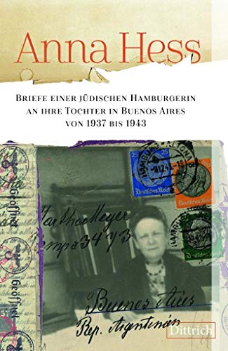 Beispielbild fr Anna Hess. Briefe einer jdischen Hamburgerin an ihre Tochter in Buenos Aires von 1937 bis 1943 zum Verkauf von medimops