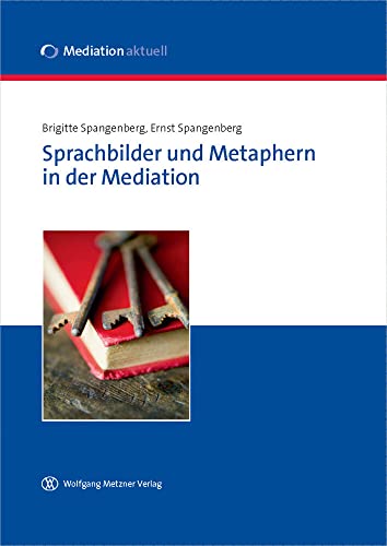 Beispielbild fr Sprachbilder und Metaphern in der Mediation: Mit einem Vorwort der Bundesjustizministerin Sabine Leutheusser-Schnarrenberger, MdB zum Verkauf von medimops