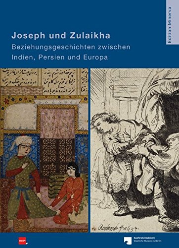 Beispielbild fr Joseph und Zulaihka: Beziehungsgeschichten zwischen Indien, Persien und Europa zum Verkauf von Thomas Emig