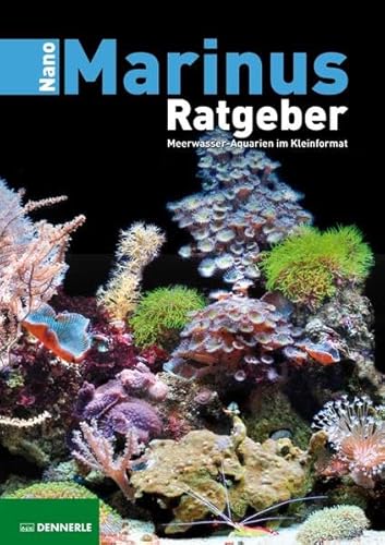 Beispielbild fr Nano Marinus Ratgeber: Meerwasser-Aquarien im Kleinformat zum Verkauf von medimops