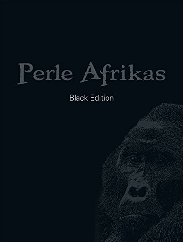 Perle Afrikas - Black Edition: Limitierte Sonderausgabe mit signierten Gorilla-Fotoprints in Sammelmappe - Andreas Klotz, Radmila Kerl, Detlef Neufang, Harald Lydorf, Frank Hanel